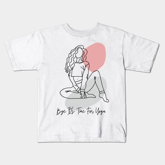 It is time for yoga sorry i don't have time Kids T-Shirt by ✪Your New Fashion✪